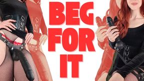 Beg for It
