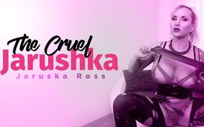 The Cruel Jarushka