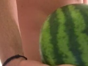 ** FUCKING Watermelon ** - it Felt AMAZING