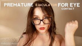 Premature Ejaculator for Eye Contact