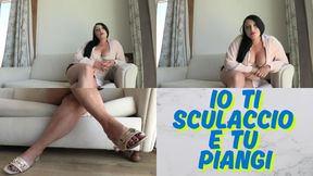 IO TI SCULACCIO E TU PIANGI