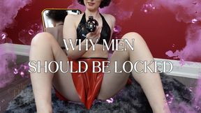 Why Men Should Be Locked [Chastity Femdom POV]
